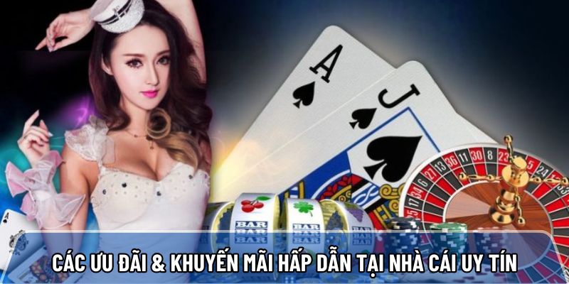 Điểm danh các ưu đãi & khuyến mãi hấp dẫn tại nhà cái uy tín